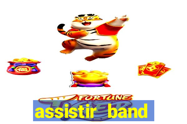 assistir band online ao vivo gratis